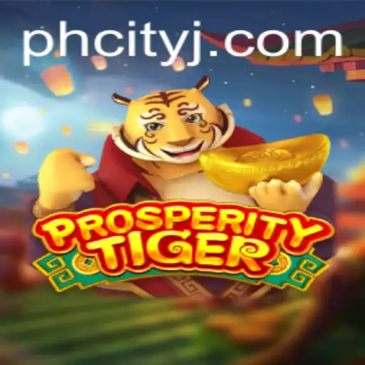 ProsperityTiger: The Thrilling New Game Sensation Sparkling in PHcity
